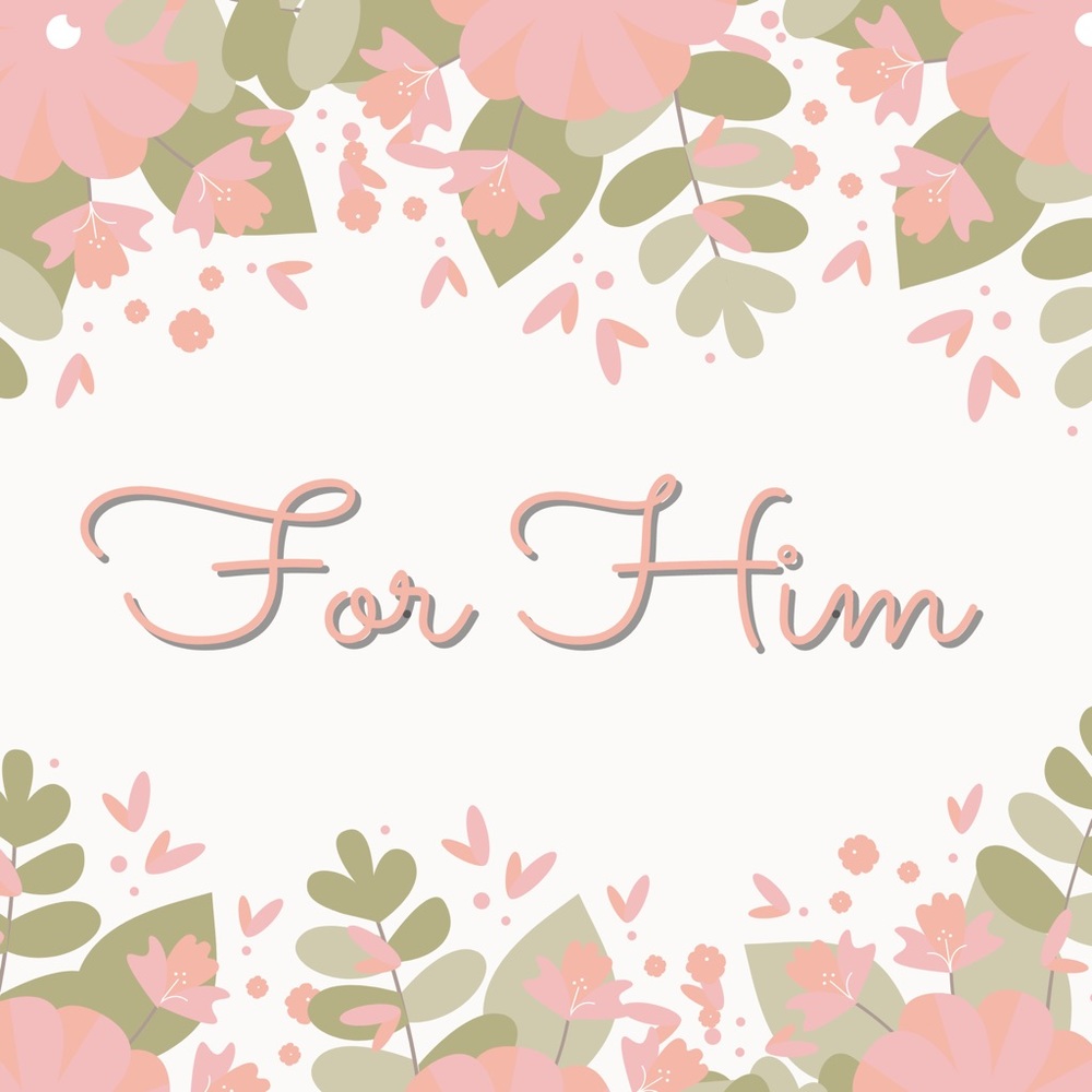 For Him!
